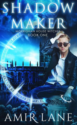 Shadow Maker : Morrighan House Witches Book One