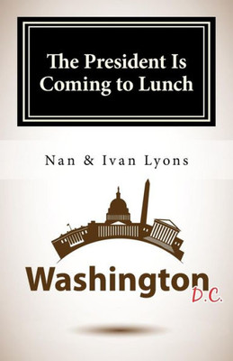 The President Is Coming To Lunch