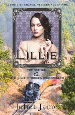 Lillie - The Orphan And The Grief-Stricken Groomsman : Montana Western Romance