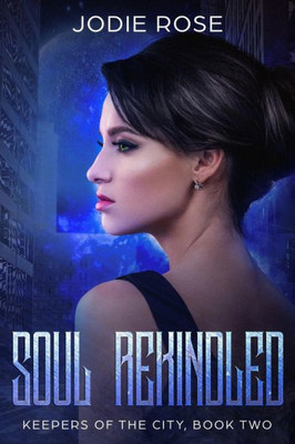 Soul Rekindled : Keepers Of The City, Book Two