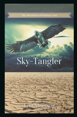 The Adventures Of Ordinary Sam : Book Three: Sky-Tangler