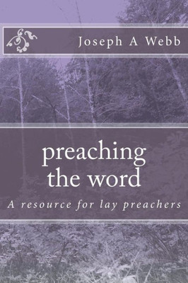 Preaching The Word : A Resource For Lay Preachers