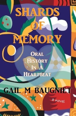 Shards Of Memory : Oral History In A Heartbeat