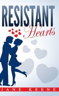 Resistant Hearts : A Sweet Contemporary Romance