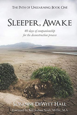 Sleeper, Awake: 40 days of companionship for the deconstruction process (The Where True Love Is Devotionals)