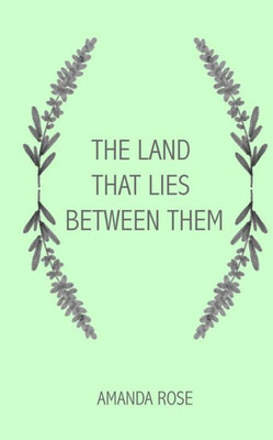 The Land That Lies Between Them