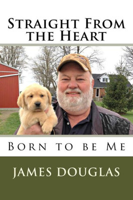 Straight From The Heart : Born To Be Me