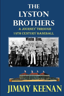 The Lyston Brothers : A Journey Through 19Th Century Baseball