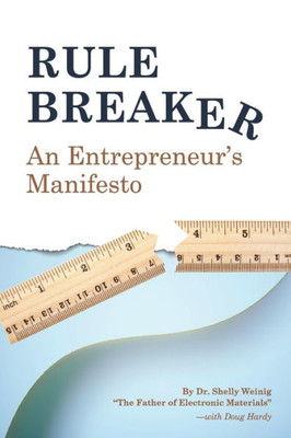 Rule Breaker : An Entrepreneur'S Manifesto