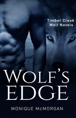 Wolf'S Edge : The Timber Creek Wolf Novel