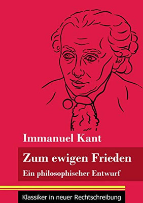 Zum ewigen Frieden: Ein philosophischer Entwurf (Band 14, Klassiker in neuer Rechtschreibung) (German Edition) - Paperback