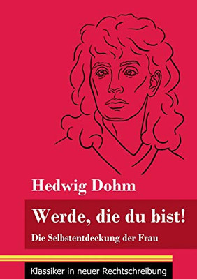 Werde, die du bist!: Die Selbstentdeckung der Frau (Band 82, Klassiker in neuer Rechtschreibung) (German Edition) - Paperback