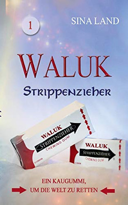 Waluk - Strippenzieher: Ein Kaugummi, um die Welt zu retten (German Edition)