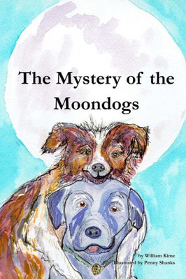 The Mystery Of The Moondogs : An Adventure And A Mystery