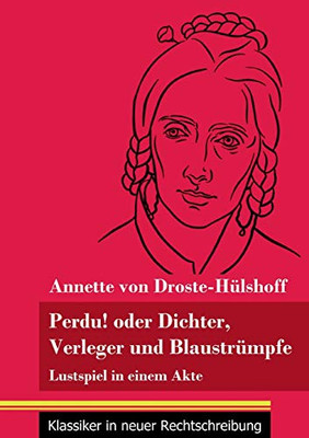 Perdu! oder Dichter, Verleger und Blaustrümpfe: Lustspiel in einem Akte (Band 134, Klassiker in neuer Rechtschreibung) (German Edition) - Paperback