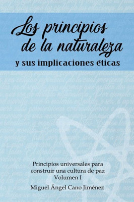 Los Principios De La Naturaleza : Y Sus Implicaciones Eticas