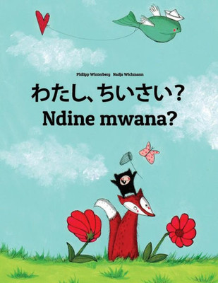 Watashi, Chiisai? Ndine Mwana? : Japanese Hirigana And Romaji-Chewa/Nyanja Chichewa/Chinyanja - Children'S Picture Book