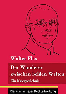 Der Wanderer zwischen beiden Welten: Ein Kriegserlebnis (Band 119, Klassiker in neuer Rechtschreibung) (German Edition) - Paperback