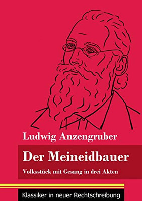 Der Meineidbauer: Volksstück mit Gesang in drei Akten (Band 84, Klassiker in neuer Rechtschreibung) (German Edition) - Paperback