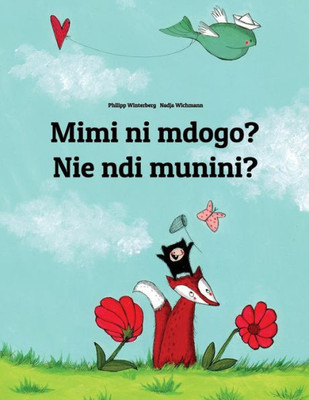 Mimi Ni Mdogo? Nie Ndi Munini? : Swahili-Kikuyu: Children'S Picture Book (Bilingual Edition)