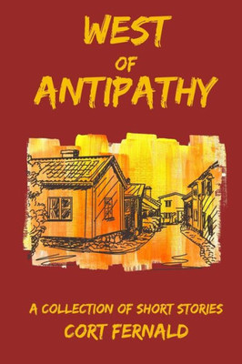 West Of Antipathy : A Collection Of Short Stories