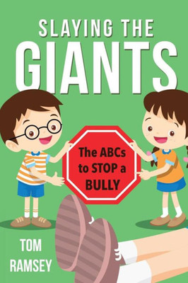 Slaying The Giants : The Abcs To Stop A Bully