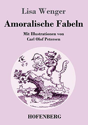 Amoralische Fabeln: Mit Illustrationen von Carl Olof Petersen (German Edition) - Paperback