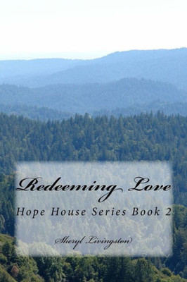 Redeeming Love : Hope House Series