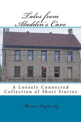 Tales From Aladdin'S Cave : A Loosely Connected Collection Of Short Stories