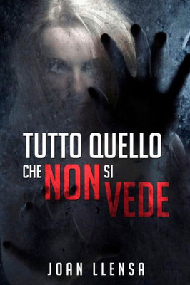 Tutto Quello Che Non Si Vede : (Italian Edition)