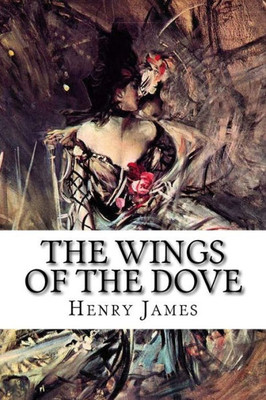The Wings Of The Dove : Complete Volume I And Ii