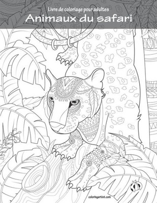 Livre De Coloriage Pour Adultes Animaux Du Safari