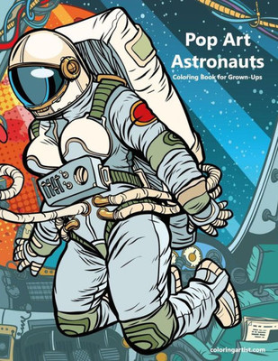 Pop Art Astronauts Coloring Book For Grown-Ups 1