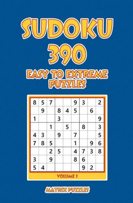 Sudoku : 390 Easy To Extreme Puzzles