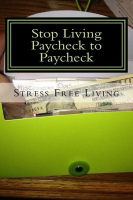 Stop Living Paycheck To Paycheck : Stress Free Retirement