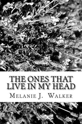 The Ones That Live In My Head : A Collection Of Short Stories