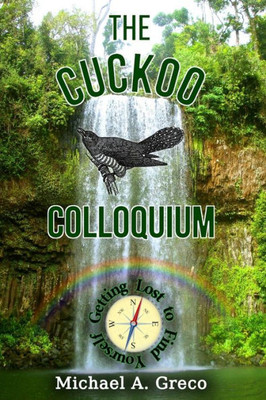 The Cuckoo Colloquium : Getting Lost To Find Yourself