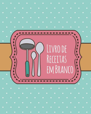 Livro De Receitas Em Branco : Livro De Receitas Personalizado Com 100 Páginas Para Usar Como Livro De Receitas De Família Ou Para Suas Próprias Receitas Favoritas - 20 X 25 Cm / Azul