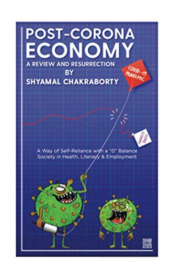 Post-Corona Economy: a Review and Resurrection: A Way of Self-Reliance with a "0" Balance Society in Health, Literacy & Employment