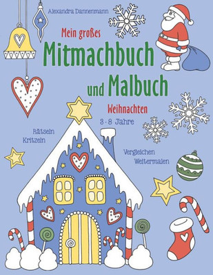 Mein Großes Mitmachbuch Und Malbuch - Weihnachten : Rätseln, Kritzeln, Weitermalen. Für Kinder Von 3 - 8 Jahren