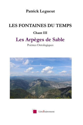 Les Fontaines Du Temps Chant Iii : Les Arpèges De Sable
