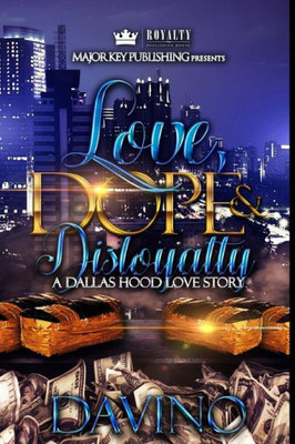 Love, Dope And Disloyalty : A Dallas Hood Love Story