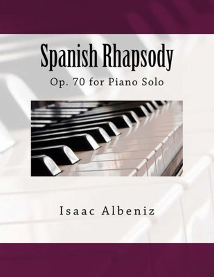 Spanish Rhapsody : Op. 70 For Piano Solo