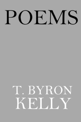 Poems : T. Byron Kelly