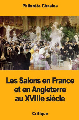 Les Salons En France Et En Angleterre Au Xviiie Siècle