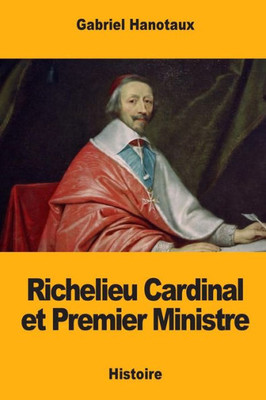 Richelieu Cardinal Et Premier Ministre