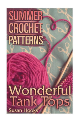 Summer Crochet Patterns : Wonderful Tank Tops: Crochet Patterns, Crochet Stitches