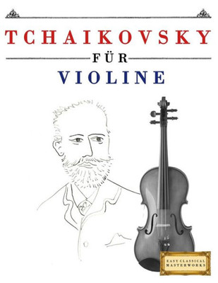 Tchaikovsky Für Violine : 10 Leichte Stücke Für Violine Anfänger Buch