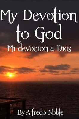 My Devotion To God : Mi Devocion A Dios