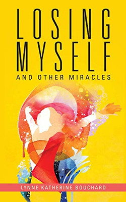 Losing Myself And Other Miracles